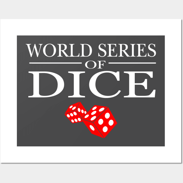 World Series Of Dice Wall Art by Cosmo Gazoo